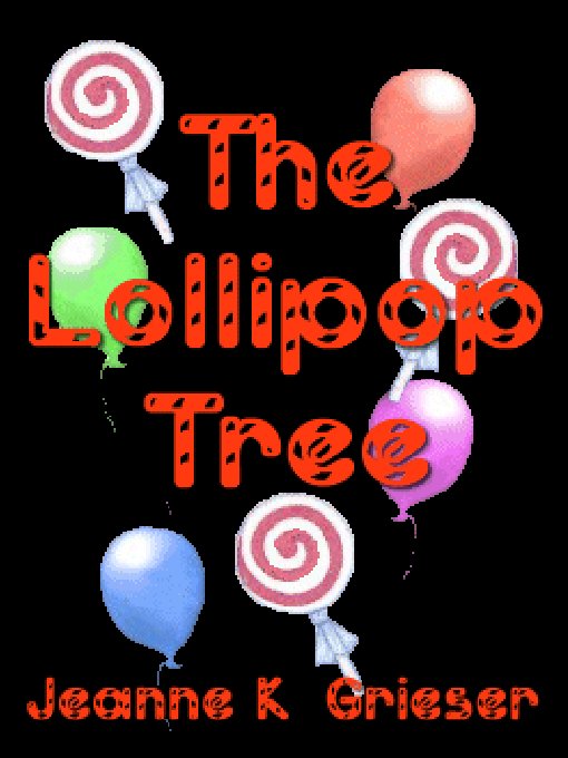 Title details for The Lollipop Tree by Jeanne K. Grieser - Available
